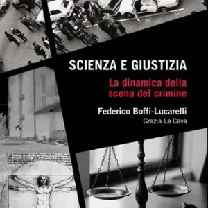 Scienza e giustizia. La dinamica della scena del crimine Miglior Prezzo