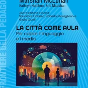 Bestseller La città come aula. Per capire il linguaggio e i media