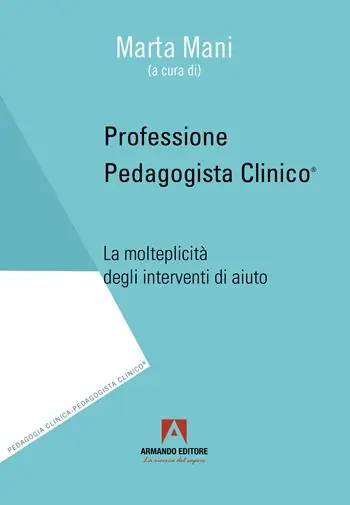 Professione pedagogista clinico. La molteplicità degli interventi di aiuto Prezzo Scontato