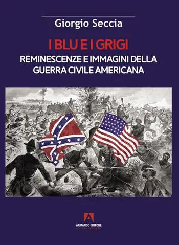 Consegna Rapida I blu e i grigi. Reminescenze e immagini della guerra civile americana