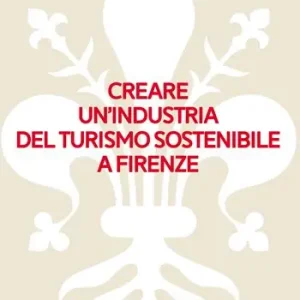 Creare un‘industria del turismo sostenibile a Firenze Sconto