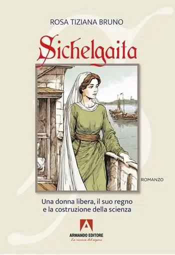 Sichelgaita. La rivoluzione silenziosa di una donna dell‘Alto Medioevo Non Perdere