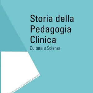 Storia della pedagogia clinica. Cultura e scienza Must-Have