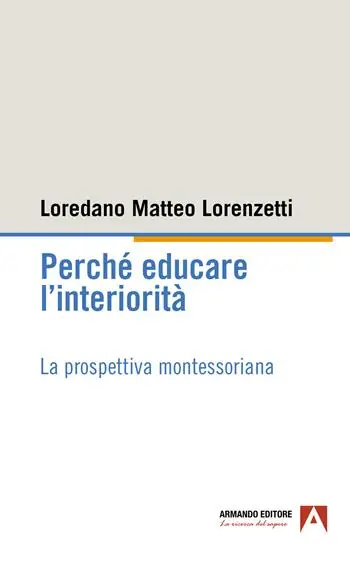 Ultimissimo Modello Perché educare l‘interiorità. La prospettiva montessoriana