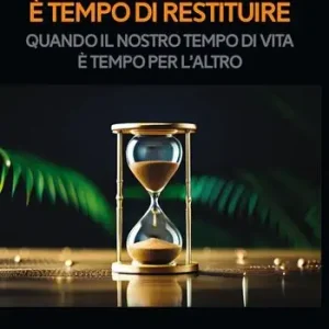 Promo Stagionale È tempo di restituire. Quando il nostro tempo di vita è tempo per l‘altro