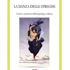 Compra Adesso La danza delle streghe. Cunti e credenze dell‘arcipelago eoliano