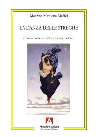 Compra Adesso La danza delle streghe. Cunti e credenze dell‘arcipelago eoliano