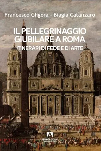 Il pellegrinaggio giubilare a Roma. Itinerari di fede e di arte Scelto Dai Clienti