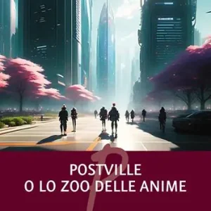 Nuovo Arrivo Postville o lo zoo delle anime