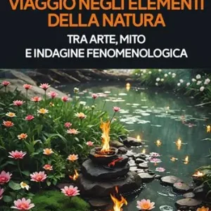 Solo Oggi Viaggio negli elementi della natura tra arte, mito e indagine fenomenologica