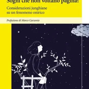 Sogni che non voltano pagina? Considerazioni junghiane su un fenomeno onirico Solo Oggi