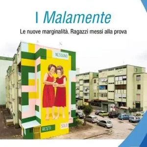 Di Tendenza I Malamente. Le nuove marginalità. Ragazzi messi alla prova