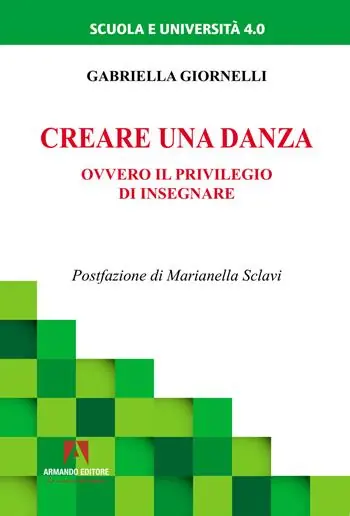 Prezzo Scontato Creare una danza. Ovvero il privilegio di insegnare