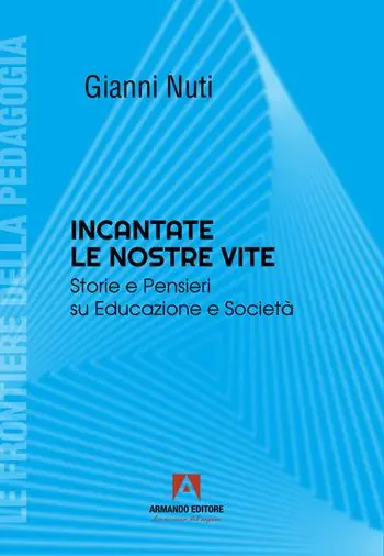 Acquista Ora Incantate le nostre vite. Storie e pensieri su educazione e società