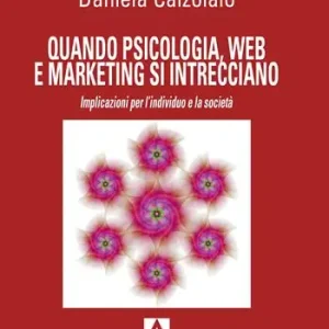 Ordina Subito Quando psicologia, web e marketing si intrecciano. Implicazioni per l‘individuo e la società