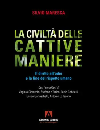 Ultima Occasione La civiltà delle cattive maniere. Il diritto all‘odio e la fine del rispetto umano