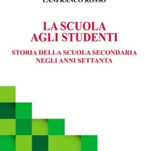 La scuola agli studenti. Storia della scuola secondaria negli anni Settanta Prezzo Basso