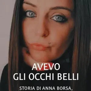 Vendita Finale Avevo gli occhi belli. Storia di Anna Borsa, vittima di femminicidio