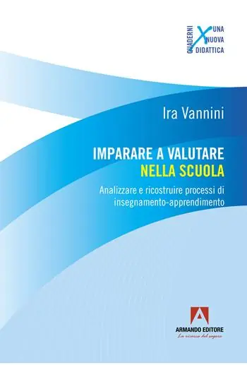 Imparare a valutare nella scuola. Analizzare e ricostruire processi di insegnamento-apprendimento Ordina Subito