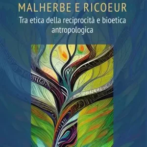 Affare Malherbe e Ricoeur. Tra etica della reciprocità e bioetica antropologica