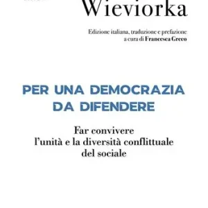 Compra Adesso Per una democrazia da difendere. Far convivere l‘unità e la diversità conflittuale del sociale