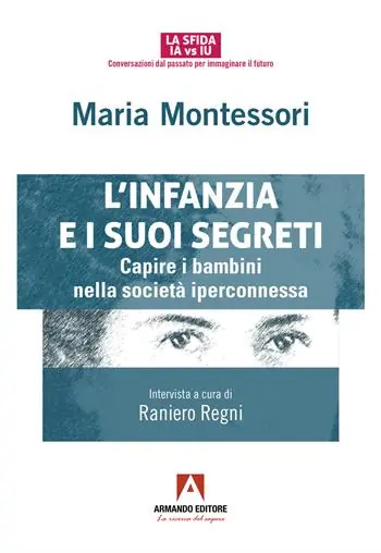 Prezzo Ridotto L‘infanzia e suoi segreti. Capire i bambini nella società iperconnessa
