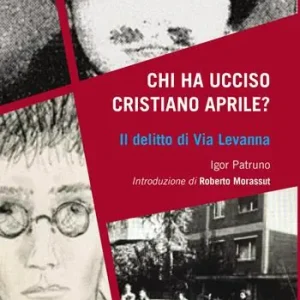 Chi ha ucciso Cristiano Aprile? Il delitto di Via Levanna Professionale