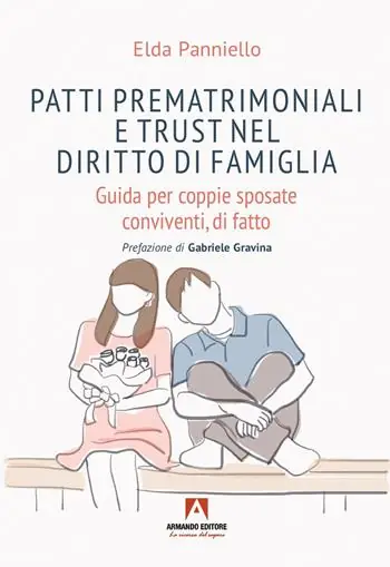 Non Perdere Patti prematrimoniali e trust nel diritto di famiglia. Guida per coppie sposate conviventi, di fatto