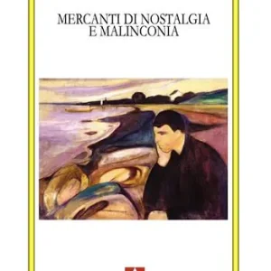 Compra Adesso Mercanti di nostalgia e malinconia