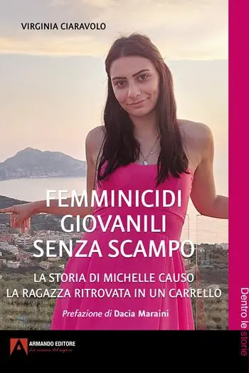 Femminicidi giovanili senza scampo. La storia di Michelle Causo. La ragazza ritrovata in un carrello Must-Have