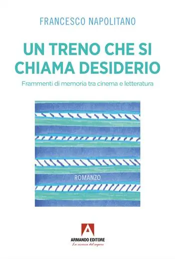 Ultimissimo Modello Un treno che si chiama desiderio