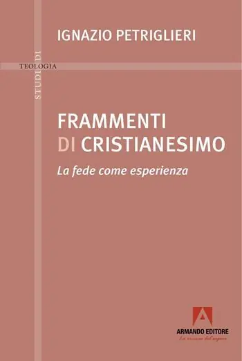 Soddisfatti O Rimborsati Frammenti di cristianesimo. La fede come esperienza