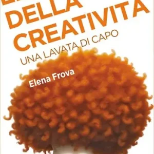 Subito Disponibile Elogio della creatività. Una lavata di capo