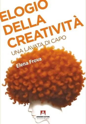 Subito Disponibile Elogio della creatività. Una lavata di capo