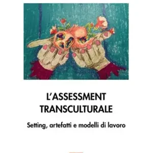 Assessment transculturale. Setting, artefatti e modelli di lavoro Ordina Subito