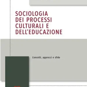 Bestseller Sociologia dei processi culturali e dell’educazione. Concetti, approcci e sfide