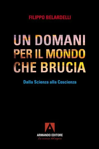 Un domani per il mondo che brucia. Dalla scienza alla coscienza Ultimissimo Modello