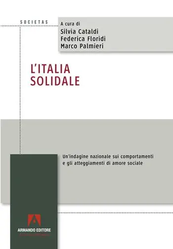 L‘Italia solidale. Un‘indagine nazionale sui comportamenti e gli atteggiamenti di amore sociale Professionale