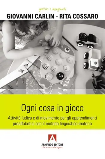 Consegna Rapida Ogni cosa in gioco. Attività ludica e di movimento per gli apprendimenti prealfabetici con il metodo linguistico-motorio