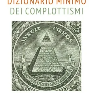 Dizionario minimo dei complottismi Professionale