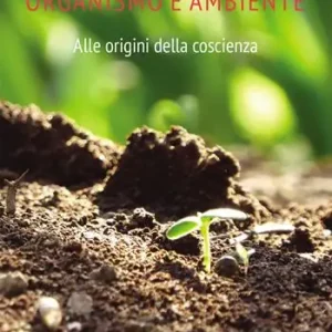 Bestseller Organismo e ambiente. Alle origini della coscienza