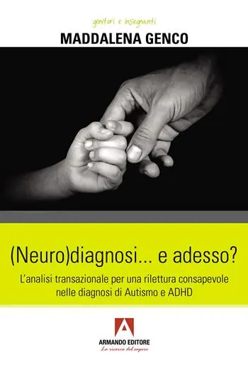 (Neuro)diagnosi... e adesso? L‘analisi transazionale per una rilettura consapevole nelle diagnosi di autismo e ADHD Prezzo Basso