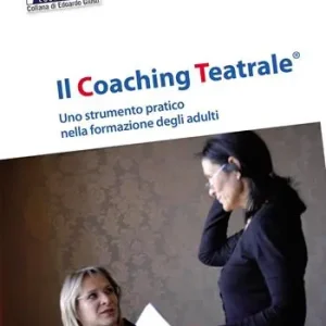 Il coaching teatrale. Uno strumento pratico nella formazione degli adulti Offerta Del Giorno
