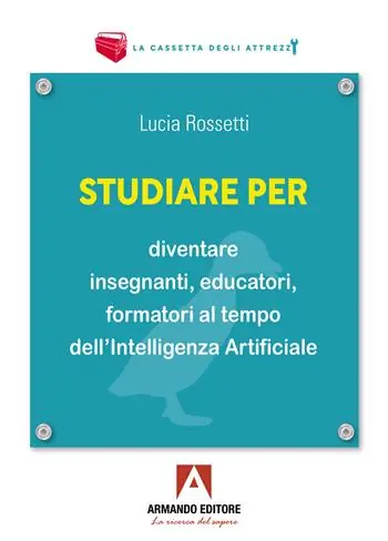 Nuova Collezione Studiare per diventare insegnanti, educatori e formatori al tempo dell’Intelligenza Artificiale