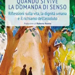 Scelto Dai Clienti Quando si vive la domanda di senso. Riflessioni sulla vita, la dignità umana e il richiamo dell‘assoluto