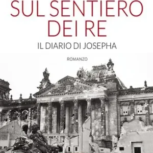 Prezzo Basso Sul sentiero dei re. Il diario di Josepha