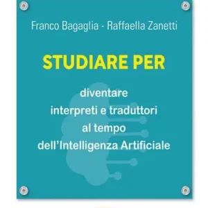 Studiare per diventare interpreti e traduttori al tempo dell’Intelligenza Artificiale Offerta