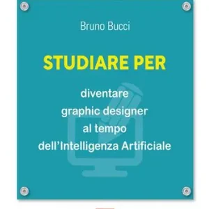 Offerta Lampo Studiare per diventare graphic designer al tempo dell’Intelligenza Artificiale