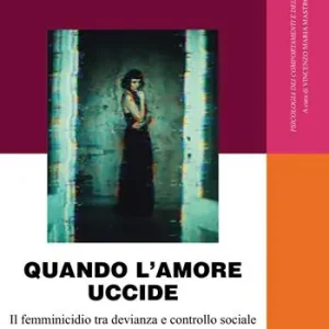 Quando l‘amore uccide. Il femminicidio tra devianza e controllo sociale Promozione