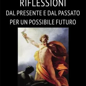 Ordina Subito Riflessioni dal presente e dal passato per un possibile futuro